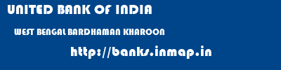 UNITED BANK OF INDIA  WEST BENGAL BARDHAMAN KHAROON   banks information 